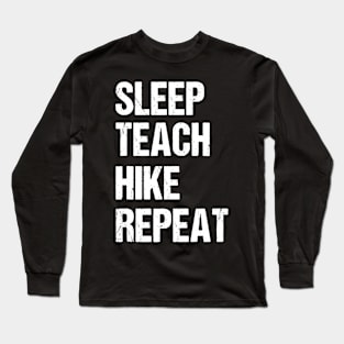 Teacher Hiking Shirt Funny Teaching Hiker Gift Long Sleeve T-Shirt